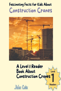 Fascinating Facts for Kids About Construction Cranes