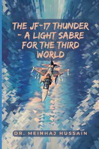 JF-17 Thunder: A Light Sabre for the Third World