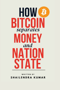 How BITCOIN Separates MONEY and NATION STATE