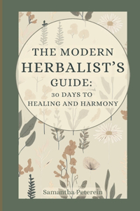 The Modern Herbalist's Guide