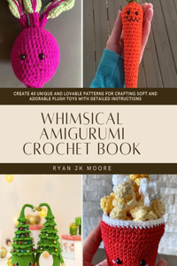 Whimsical Amigurumi Crochet Book