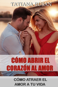 Cómo abrir el corazón al amor