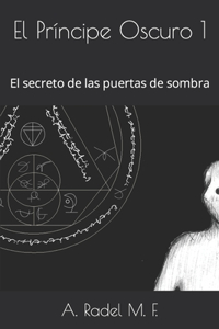 Príncipe Oscuro 1: El secreto de las puertas de sombra