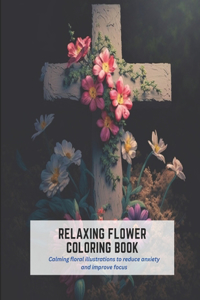 Relaxing Flower Coloring Book