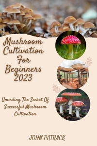 Mushroom Cultivation for Beginners 2023