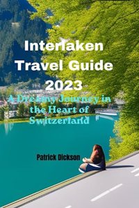 Interlaken Travel Guide 2023