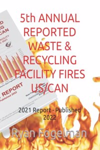 5th ANNUAL REPORTED WASTE & RECYCLING FACILITY FIRES US/CAN