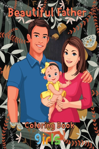 Beautiful Father Coloring Book girls