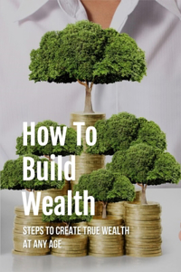 How To Build Wealth