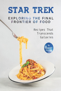 Star Trek - Exploring The Final Frontier Of Food