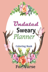 Undated Sweary Planner-coloring Book For Nurse