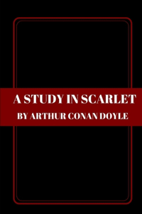 A Study in Scarlet by Arthur Conan Doyle
