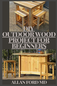 DIY Outdoor Wood Projects for Beginners