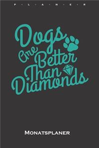 Dogs are better than Diamonds Monatsplaner