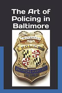 The Art of Policing in Baltimore