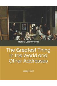 The Greatest Thing In the World and Other Addresses