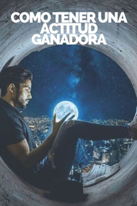 Como Tener Una Actitud Ganadora?