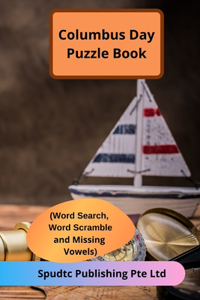 Columbus Day Puzzle Book (Word Search, Word Scramble and Missing Vowels)