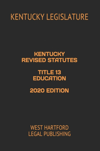 Kentucky Revised Statutes Title 13 Education 2020 Edition