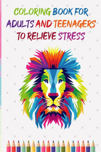 Coloring Book for Adults and Teenagers to Relieve Stress