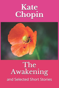 The Awakening: and Selected Short Stories