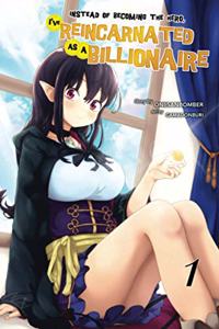 Instead of Becoming The Hero, I've Reincarnated as a Billionaire (Light Novel) Volume 1