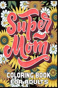 Super Mom Coloring Book For Adults