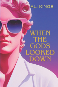 When the Gods Looked Down