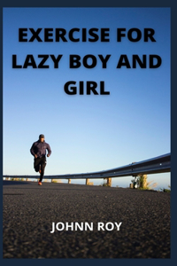 Exercise for Lazy Boy and Girl