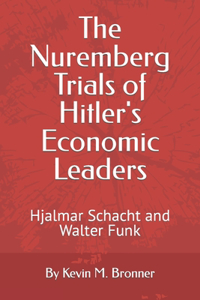 The Nuremberg Trials of Hitler's Economic Leaders