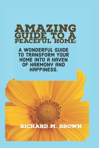 Amazing Guide to a Peaceful Home.