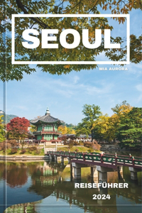 Seoul Reiseführer 2024