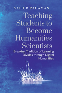 Teaching Students to Become Humanities Scientists
