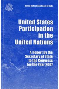 United States Participation in the United Nations, Report by the Secretary of State to the Congress for the Year 2007