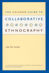 The Chicago Guide to Collaborative Ethnography