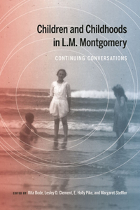 Children and Childhoods in L.M. Montgomery