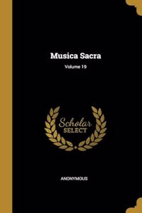 Musica Sacra; Volume 19