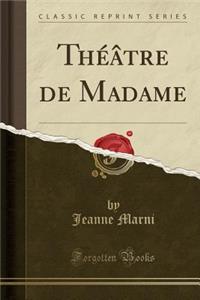 Thï¿½ï¿½tre de Madame (Classic Reprint)