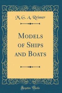 Models of Ships and Boats (Classic Reprint)