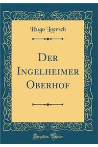 Der Ingelheimer Oberhof (Classic Reprint)