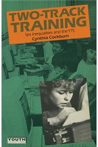 Two-Track Training: Sex Inequalities and the Yts