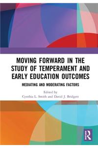 Moving Forward in the Study of Temperament and Early Education Outcomes