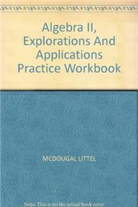 McDougal Littell Explorations and Applications: Practice Workbook Algebra 2