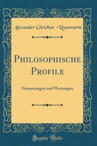 Philosophische Profile: Erinnerungen Und Wertungen (Classic Reprint)