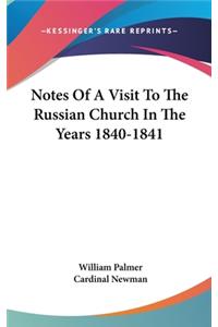 Notes Of A Visit To The Russian Church In The Years 1840-1841
