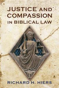 Justice and Compassion in Biblical Law