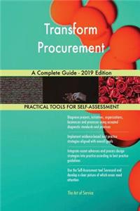 Transform Procurement A Complete Guide - 2019 Edition
