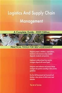 Logistics And Supply Chain Management A Complete Guide - 2020 Edition