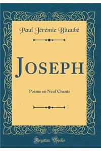Joseph: Poème en Neuf Chants (Classic Reprint)
