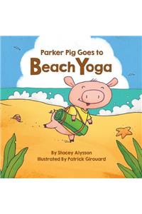 Parker Pig Goes to Beach Yoga